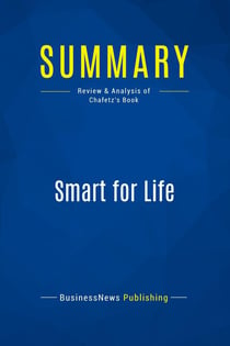 Summary: Smart for Life : Review and Analysis of Chafetz' Book