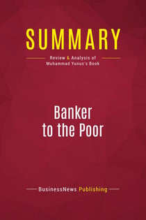 Summary: Banker to the Poor : Review and Analysis of Muhammad Yunus's Book