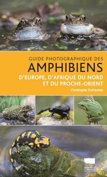 Guide photographique des amphibiens d'Europe, d'Afrique du nord et du Proche-Orient
