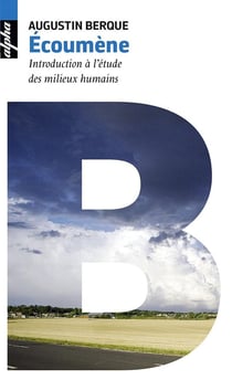 Écoumène - introduction à l'étude des milieux humains