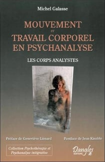 Mouvement et travail corporel en psychanalyse - les corps analystes