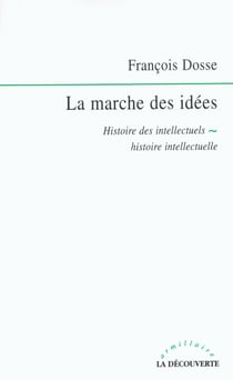 La marche des idées - histoire des intellectuels, histoire intellectuelle