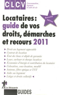 Locataires : guide de vos droits, démarches et recours (édition 2011)