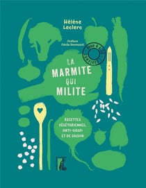 La marmite qui milite ! recettes vegetariennes, anti-gaspi et de saison