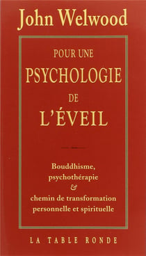 Pour Une Psychologie De L'éveil - Bouddhisme, Psychotherapie Et Chemin De Transformation Personnelle