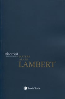 Mélanges en l'honneur de maître Alain Lambert