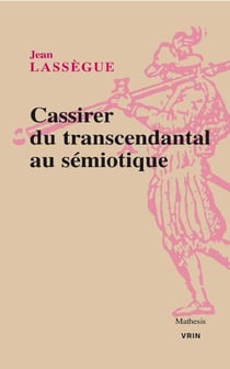 Cassirer - du transcendantal au sémiotique