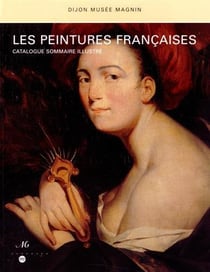 Les peintures françaises, catalogue sommaire illustré - Dijon musée Magnin