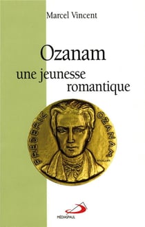 Ozanam, une jeunesse romantique