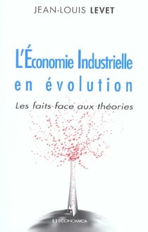 L'economie industrielle en evolution - les faits face aux theories