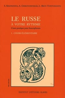 Le russe à votre rythme - cours pratique pour francophones t.1 - cours élémentaire