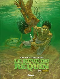 Le rêve du requin : Intégrale vol.1 : Tomes 1 à 3