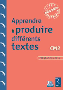 Apprendre à produire différents textes - CM2 - programmes 2016