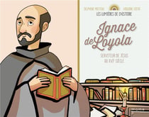 Ignace de Loyola - serviteur de Jésus au XVIe siècle
