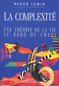 Complexite : une theorie de la vie au bord du chaos