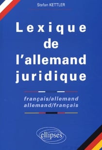 Lexique de l'allemand juridique français-allemand / allemand-français - 'Juristisches Worterbuch Franzosisch-Deutsch / Deutsch-Franzosisch'