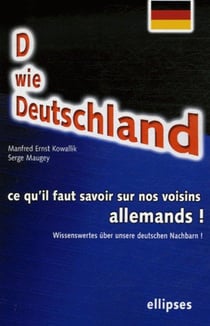 D wie deutschland - ce qu'il faut savoir sur nos voisins allemands