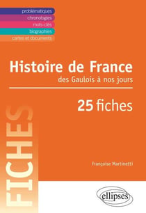 Histoire de France des Gaulois à nos jours en 25 fiches