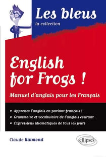 English for frogs ! : manuel d'anglais pour les français