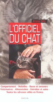 L'officiel du chat : comportement, maladies, races et concours, veterinaires, alimentation, entretie