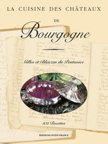 La cuisine des chateaux - de bourgogne