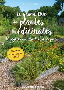 Le grand livre des plantes médicinales : 70 plantes à cultiver et à préparer