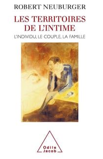 Les territoires de l'intime - l'individu, le couple, la famille