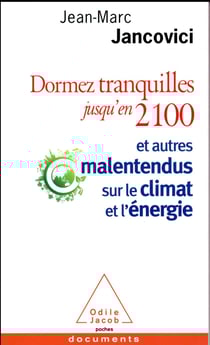 Dormez tranquilles jusqu'en 2100 - et autres malentendus sur le climat et l'énergie