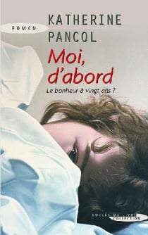 Moi, d'abord - le bonheur à vingt ans ?