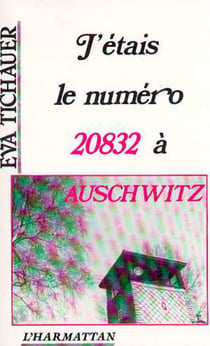 J'etais le numero 20832 a auschwitz