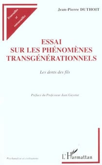 Essai sur les phénomènes transgénérationnels - les dents des fils