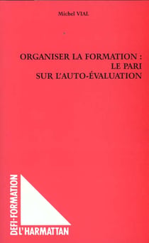 ORGANISER LA FORMATION : LE PARI SUR L'AUTO-EVALUATION