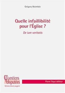 Quelle infaillibilité pour l'Eglise ?