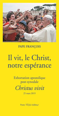 Il vit, le Christ, notre espérance - exhortation apostolique post-synodale - Christus vivit - 25 mars 2019