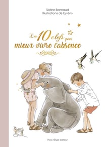 Les dix clefs pour mieux vivre l'absence