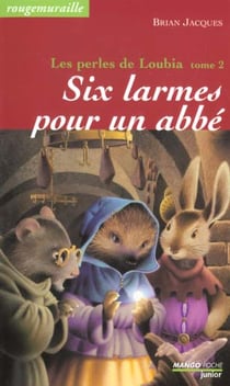 Rougemuraille - Les perles de Loubia Tome 2 : six larmes pour un abbé