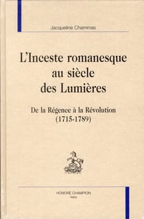 L'inceste romanesque au siècle des lumières - de la Régence à la Révolution (1715-1789)