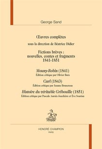 Oeuvres complètes : fictions brèves, 1841-1851 : Mouny-Robin, Carl, histoire du véritable Gribouille