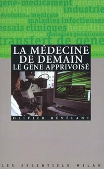 Medecine de demain, le gene apprivoise (la)