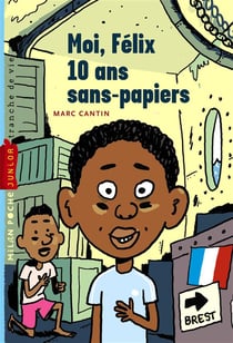 Moi Félix, 10 ans, sans papier t.1