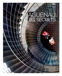 HAGUENAU ET SES SECRETS