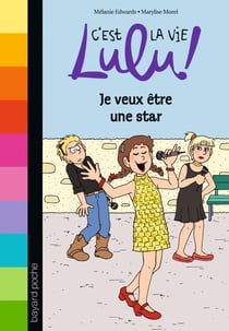 C'est la vie Lulu ! Tome 36 : je veux être une star