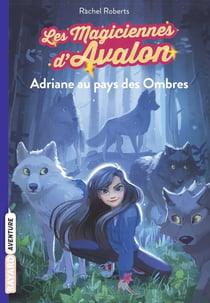 Les magiciennes d'Avalon Tome 3 : Adriane au pays des ombres