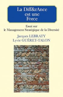 La diff&rAnce est une force - essai sur le management stratégique de la diversité