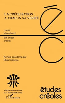 LA CRÉOLISATION : A CHACUN SA VÉRITÉ : Volume XXV-1