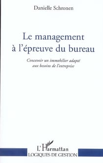 Le management a l'epreuve du bureau - concevoir un immobilier adapte aux besoins de l'entreprise