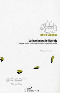 La bureaucratie libérale : Nouvelle gestion publique et régulation organisationnelle