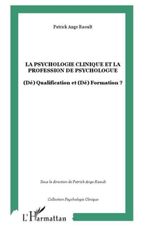 La psychologie clinique et la profession de psychologue : (Dé) Qualification et (Dé) Formation ?