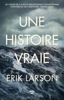 Une histoire vraie : au coeur de la plus meurtrière catastrophe naturelle de l'histoire américaine