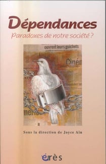 Dépendances - paradoxes de notre sociéré ?